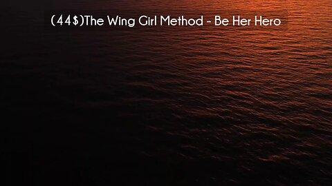 (courseslibrary.com)(44$)The Wing Girl Method - Be Her Hero Course download