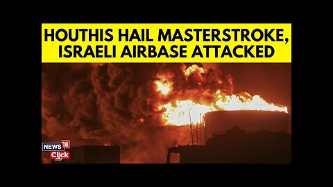 Israel Houthi War | Houthis Attack Israeli Airbase | Houthi Rebels | Israel Attack | N18G