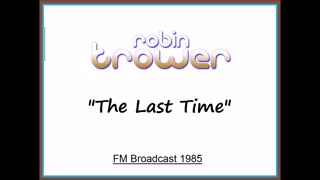 Robin Trower - The Last Time (Live in Milwaukee, Wisconsin 1985) FM Broadcast