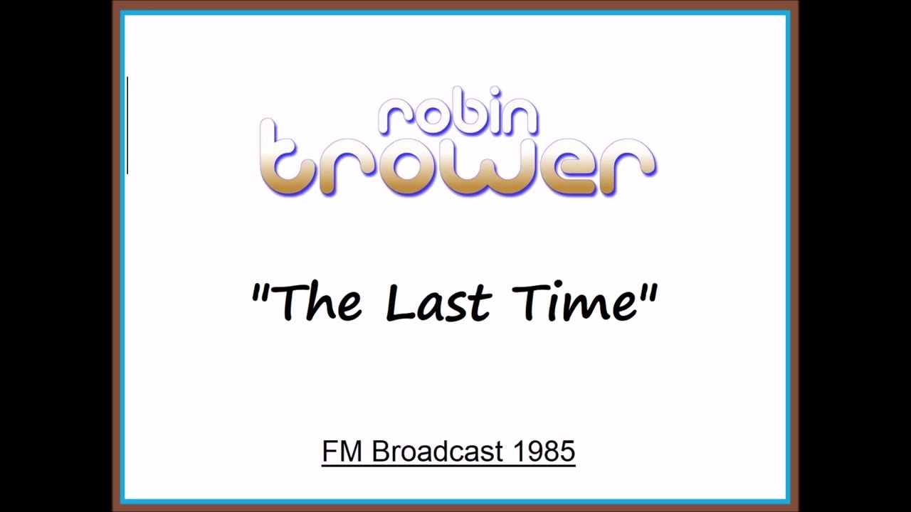 Robin Trower - The Last Time (Live in Milwaukee, Wisconsin 1985) FM Broadcast