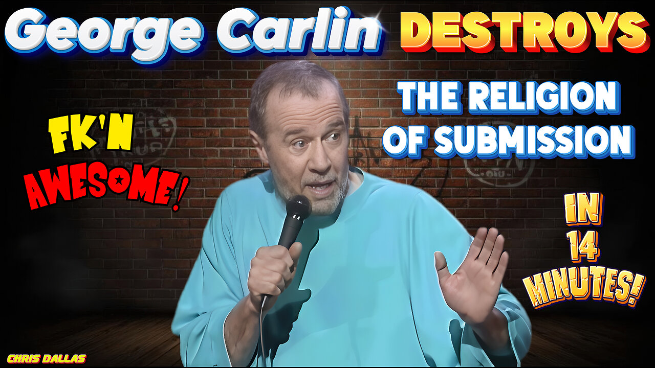 George Carlin DESTROYS The Religion Of Submission In 14 Min & It’s Fk’n AWESOME!