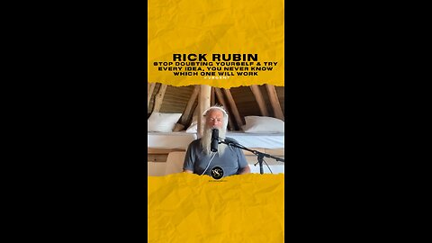 @rickrubin Stop doubting yourself & try every idea, you never know which one will work