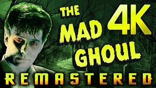 The Mad Ghoul (4K - UHD) - REMASTERED - Cult Horror Movie