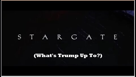 Stargate 1994 Movie, What's Trump Up To?