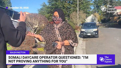 Washington State Somali Daycare Operator Questioned: 'I'm Not Proving Anything For You'