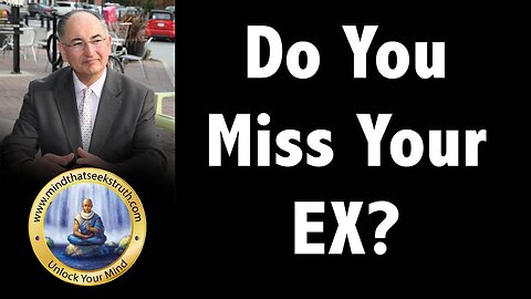 Missing Your Ex? Whom are you really missing ? What are you missing?