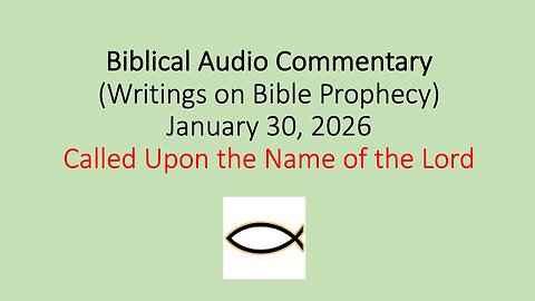Biblical Audio Commentary – Called Upon the Name of the Lord