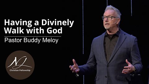 Having a Divinely Walk with God - Pastor Buddy Meloy