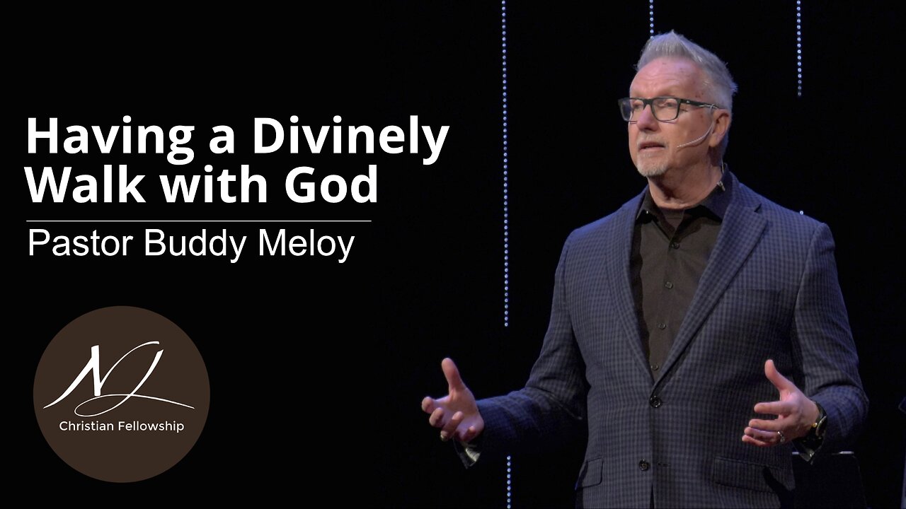 Having a Divinely Walk with God - Pastor Buddy Meloy