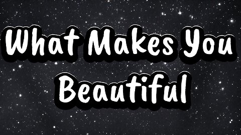 what makes you beautiful