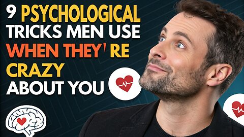 9 Psychological Tricks Men Use When They’re Crazy About You