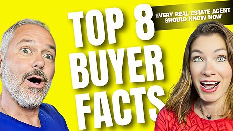 Top 8 Buyer Facts Every Real Estate Agent Should Know Now