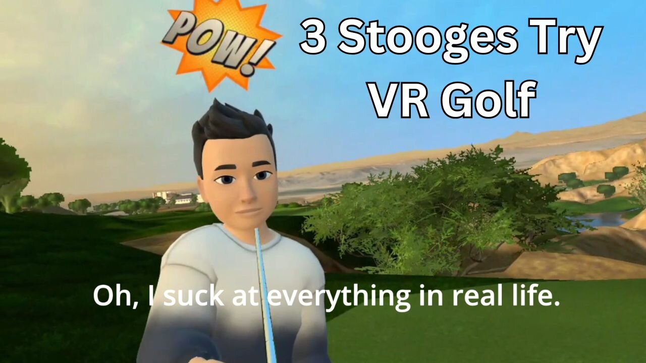 3 Stooges Try VR Golf+ Wolf Creek