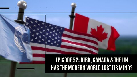Kirk, Canada and the UN - Has the Modern World Lost Its Mind?