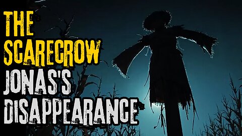 The Scarecrow in the Cornfield: The Dark Mystery Behind Jonas's Disappearance