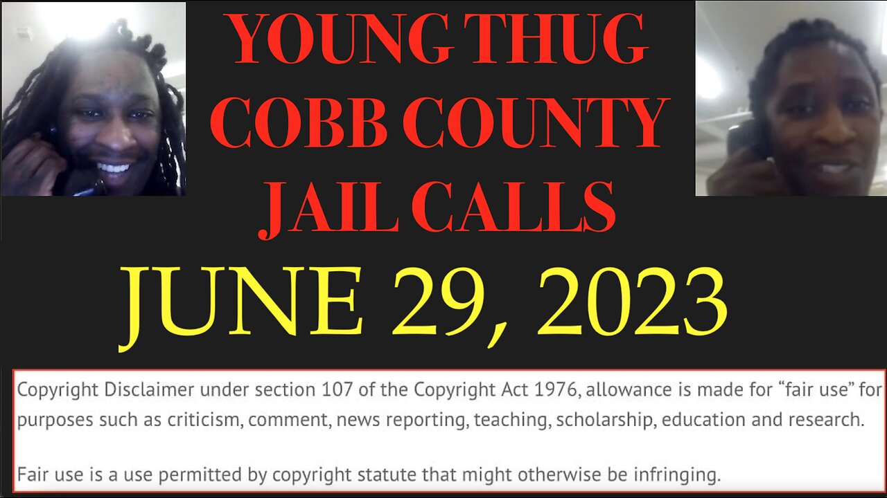 ALL OF YOUNG THUGS COBB COUNTY JAIL CALLS UNCENSORED EPISODE 26 : JUNE 29, 2023