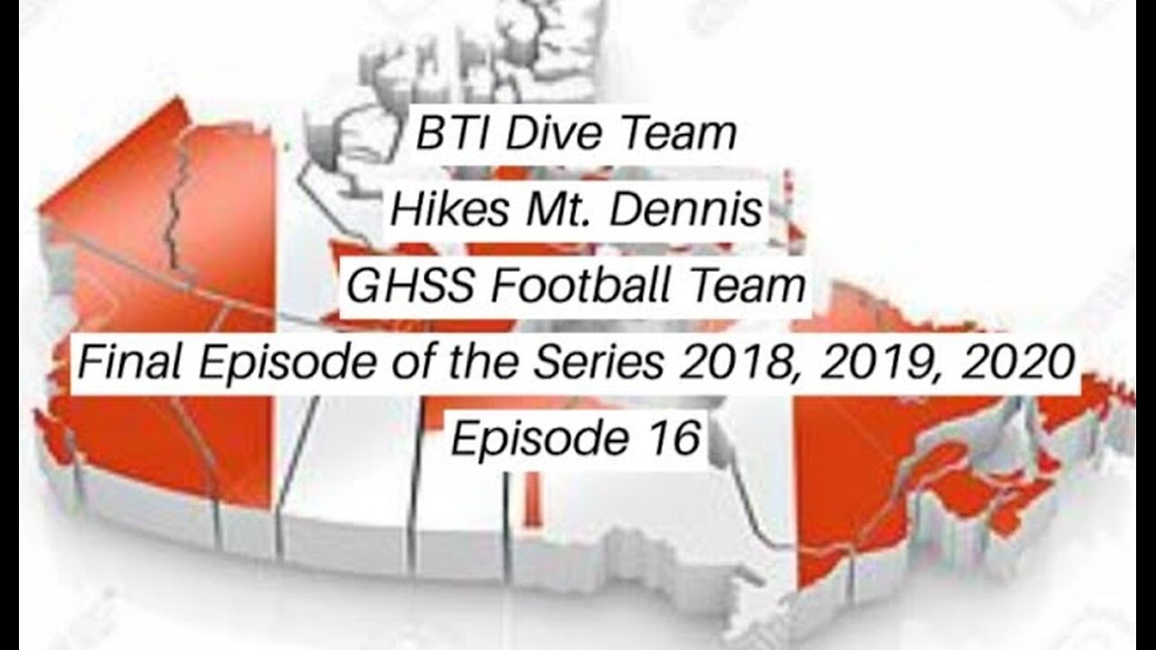 CNE - Destinations: BTI Dive Team Hikes Mt Dennis GHSS Football Team - Final Episode 16 @CNE-tm1jp