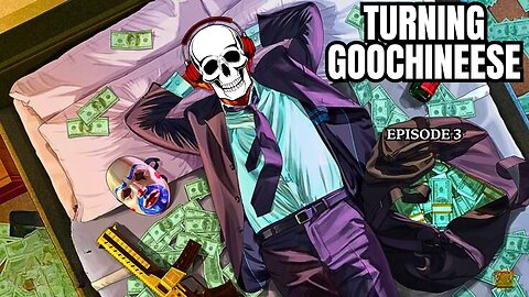 Turning Goochineese episode 3