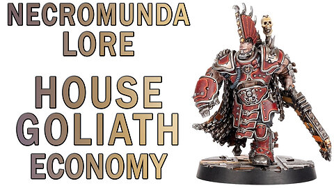 Warhammer 40k Lore - House Goliath Economy (Necromunda Lore)