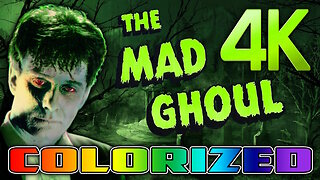 The Mad Ghoul (4K - UHD) - COLORIZED & REMASTERED - Cult Horror Movie