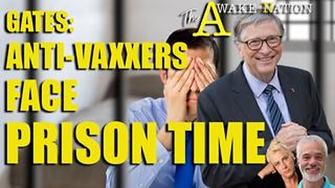 The Awake Nation 01.30.2025 Gates: Anti-Vaxxers Face Prison Time