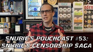 Snubie's PouchCast #53: Snubie's Censorship Saga