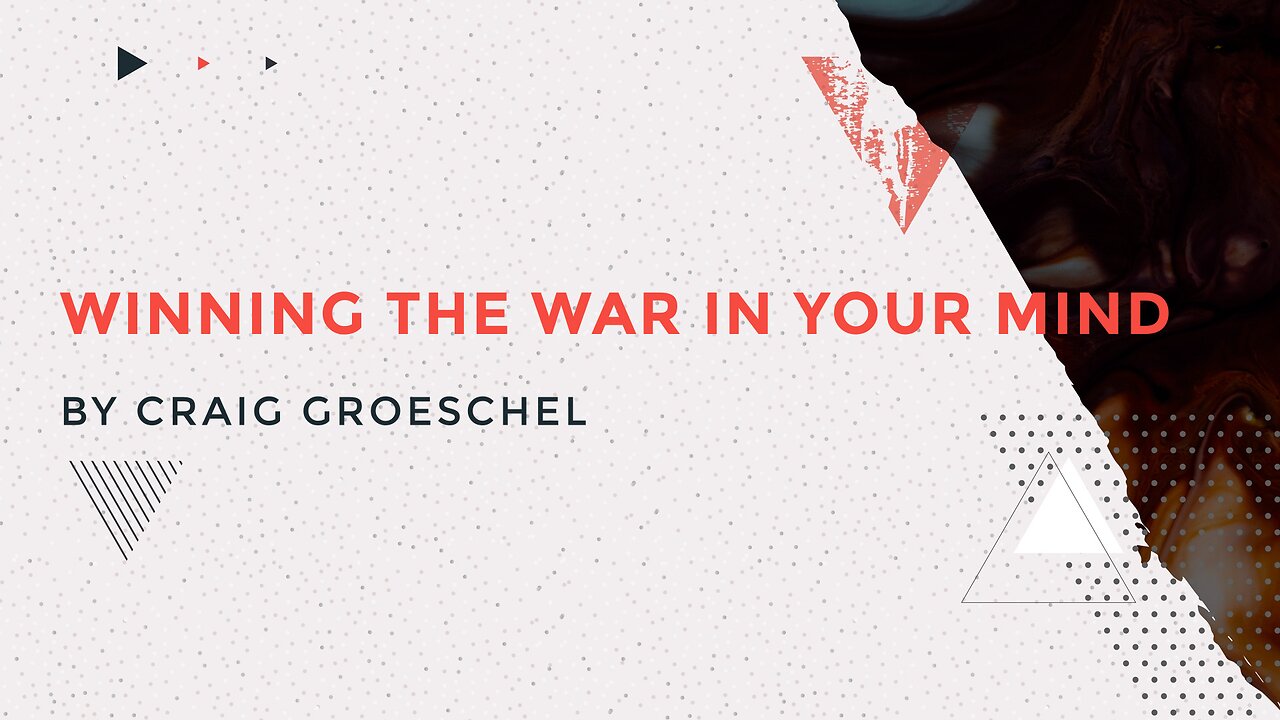 Winning the War in Your Mind by Craig Groeschel