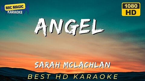 ANGEL - SARAH MCLACHLAN - BEST HD KARAOKE