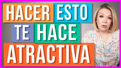 La Mujer Realmente Atractiva | 5 Puntos que la definen...