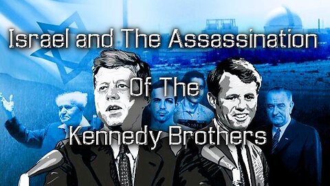 Israel and The Assassinations of the Kennedy Brothers: Documentary | Laurent Guyenot)