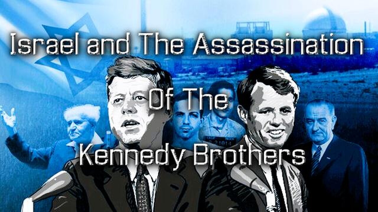 Israel and The Assassinations of the Kennedy Brothers: Documentary | Laurent Guyenot)