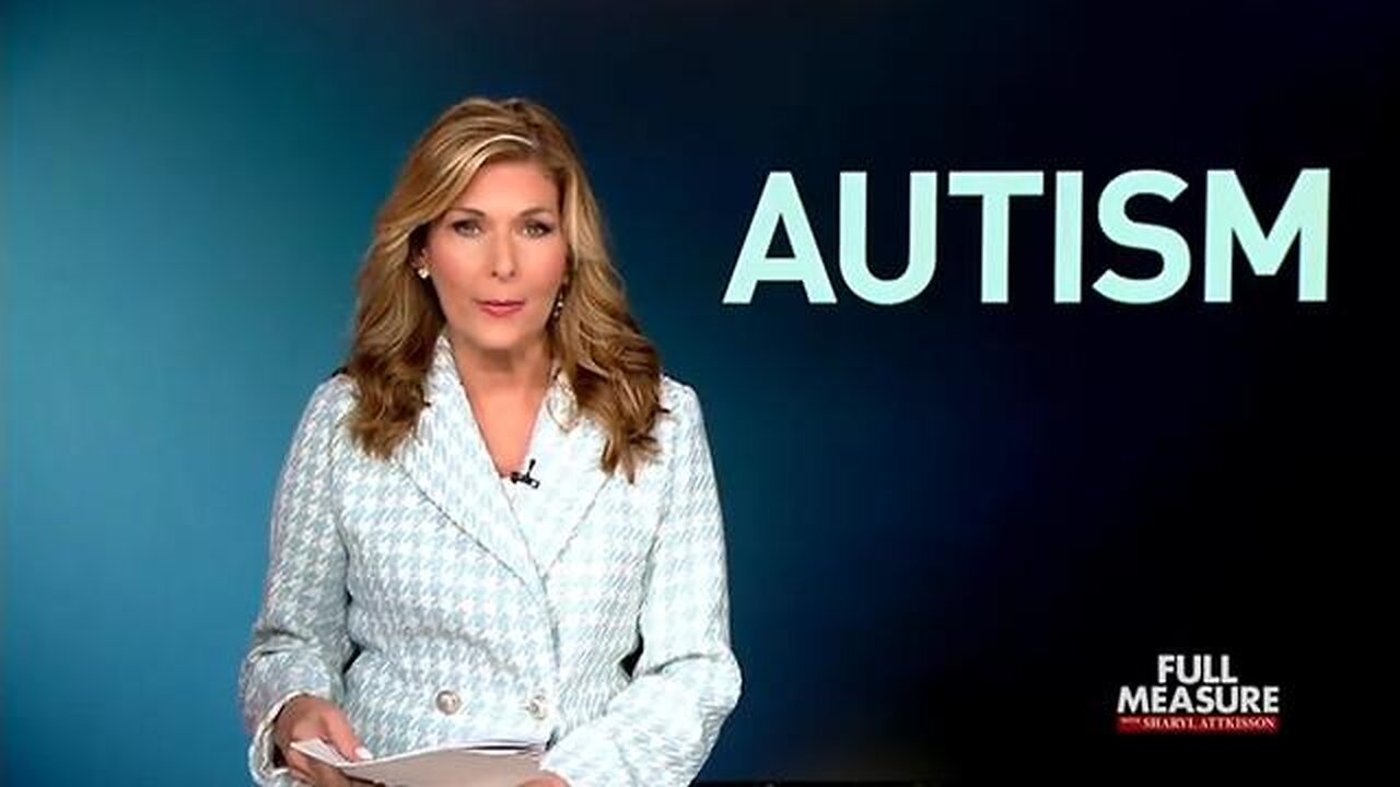 AUTISM~ Full Measure with Sharyl Attkisson