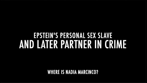 WHERE IS EPSTEINS PERSONAL SEX SLAVE NADIA MARCINCO?