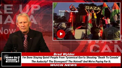 WUCN-Epi#392- I’m Done Staying Quiet! People From Tyrannical Gov'ts Shouting "Death To Canada"