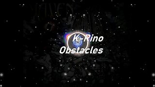 K-Rino | Obstacles (Lyrics)