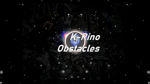 K-Rino | Obstacles (Lyrics)