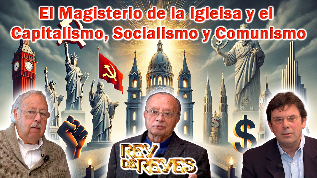 El Magisterio de la Igleisa y el Capitalismo, Socialismo y Comunismo - Rey de Reyes