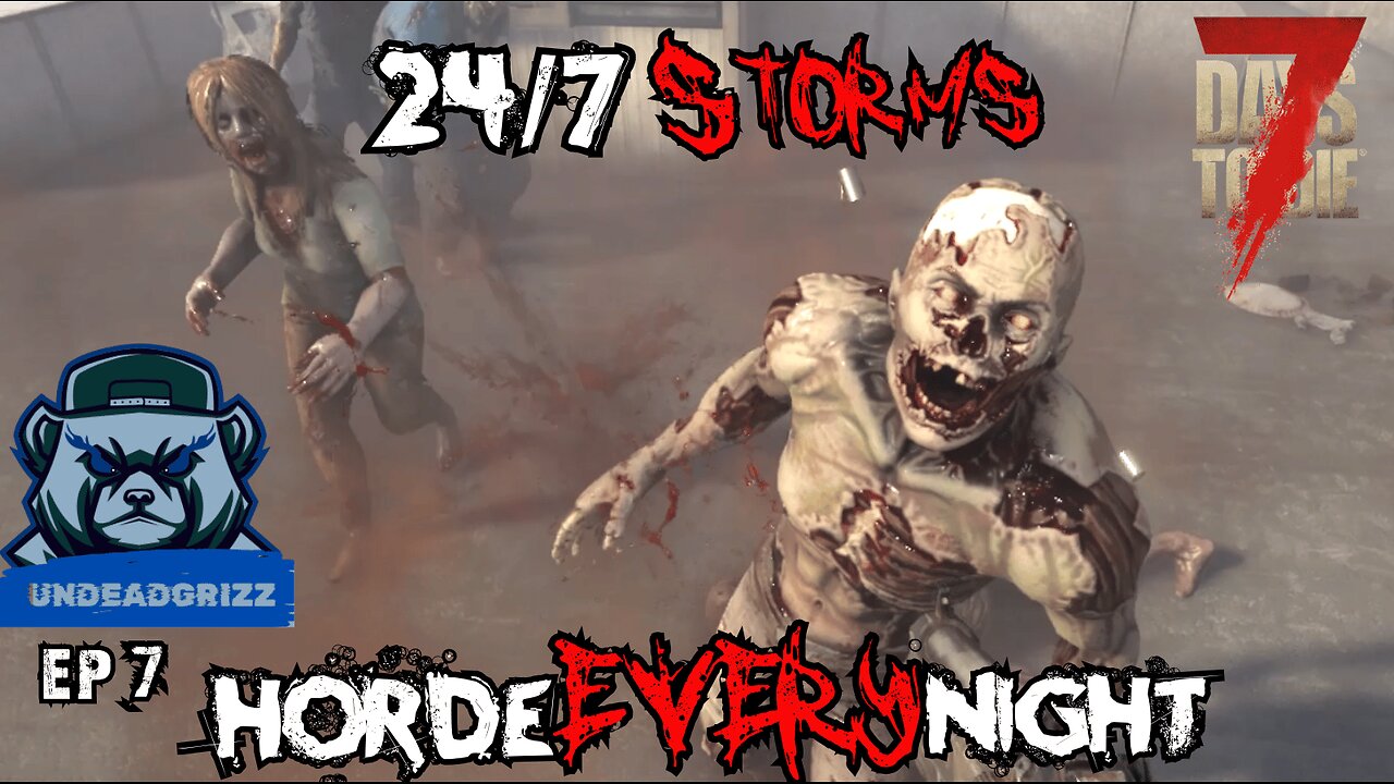 7 Days to Die 24/7 Storms + Horde Every Night | Ep7 – WHY DO YOU DO THIS TO ME TRADER JEN?