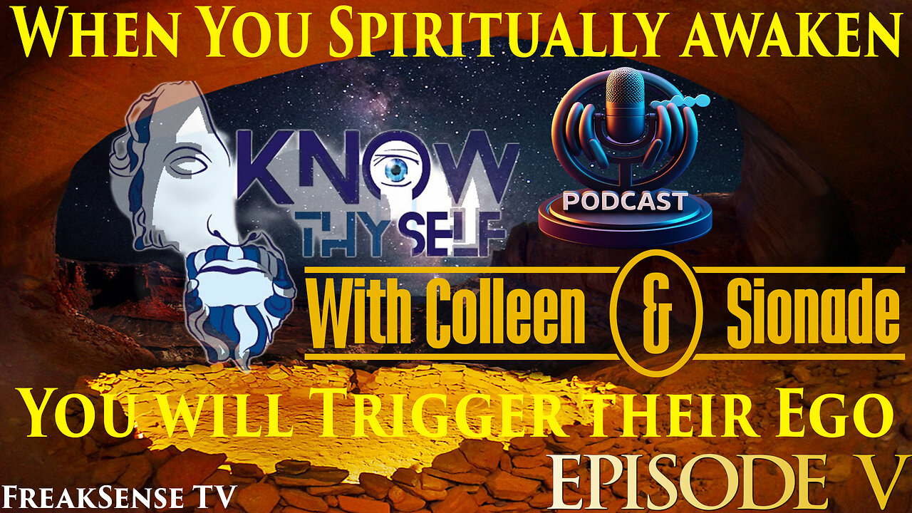 Knowing Thyself w/ Colleen & Sionade: Eps #5~Spiritual Awakening Triggers their Ego