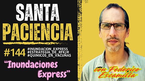 SANTA PACIENCIA ep.144 - 09-03-2025 - #inundacione_expresss #estrategia_de_rfkjr #quimicos_en_vacunas