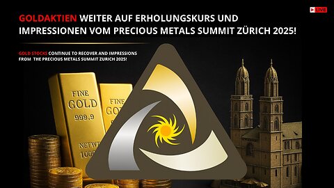 Goldaktien weiter auf Erholungskurs und Impressionen vom Precious Metals Summit Zürich 2025!