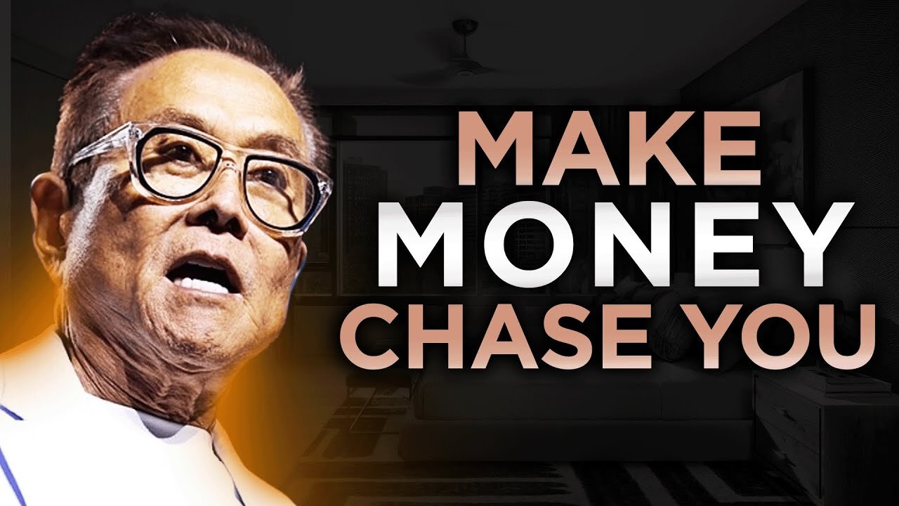 THESE Things You Need to Do and Money Will Start Chasing You | Robert Kiyosaki