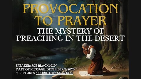 Joe Blackmon - Provocation to Prayer: The Mystery of Preaching in the Desert (Isa. 40:3-5)