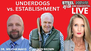 12-8-25 STEEL NEWS Underdogs vs. The Establishment: Dr. Makis and Don Brown, candidate US Senate