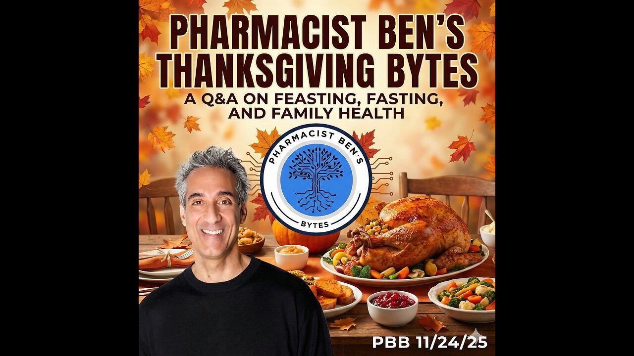 Pharmacist Ben's Thanksgiving Bytes: A Q&A on Feasting, Fasting, and Family Health PBB 11/24/25