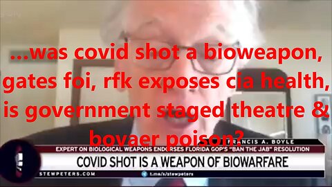 …was covid shot a bioweapon, gates foi, rfk exposes cia health, is government staged theatre?