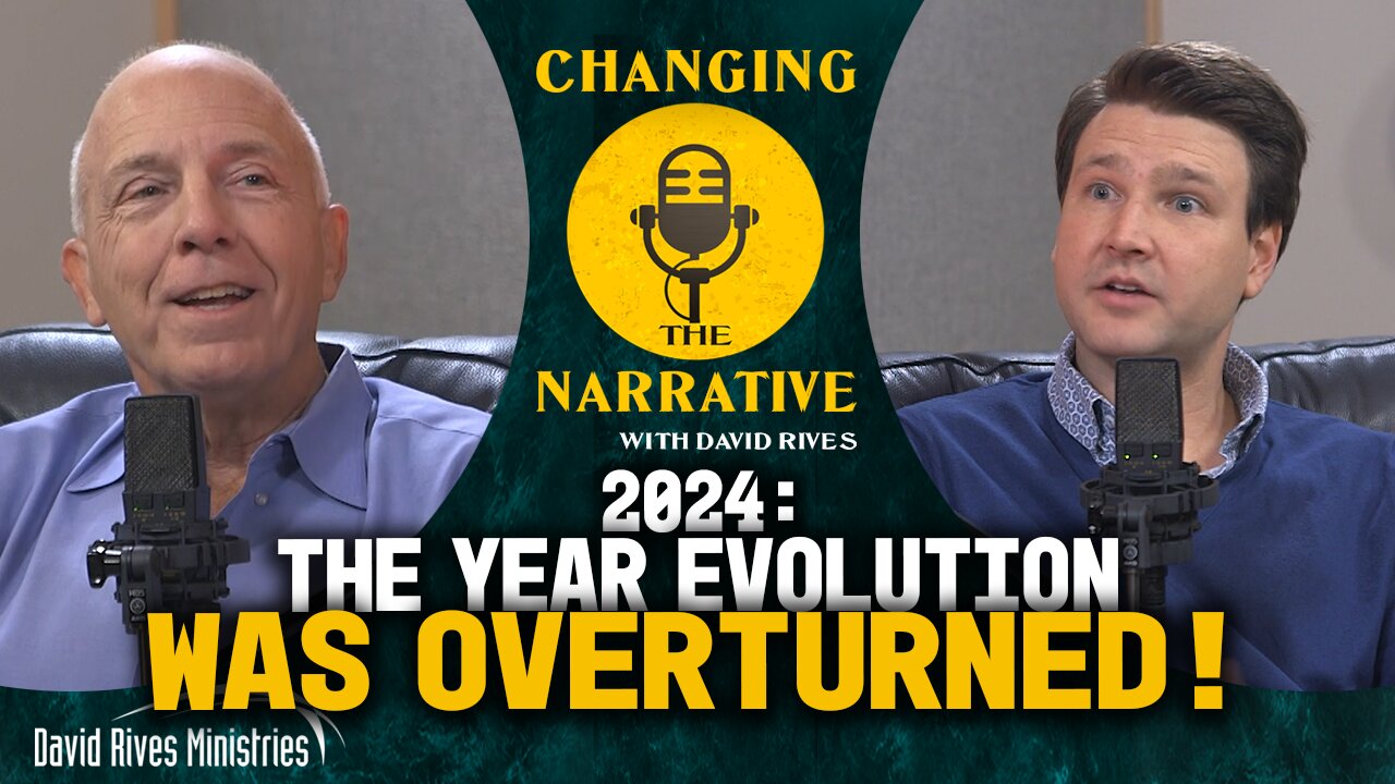 The Year Evolution Was Overturned! | Changing the Narrative with David Rives