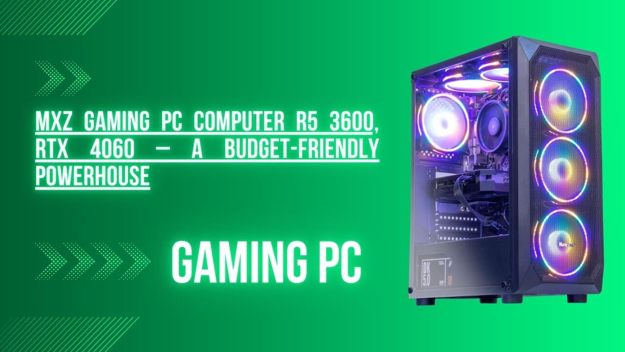 MXZ Gaming PC Computer R5 3600, RTX 4060 – A Budget-Friendly Powerhouse