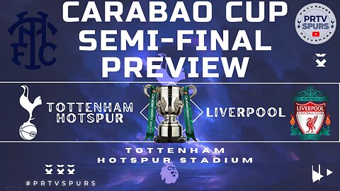 CARABAO CUP SEMI FINAL | SPURS v LIVERPOOL | TO DARE IS TO DO OR DIE?? | PRTVSPURS PREVIEW