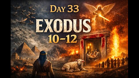 📖 Bible in a Year - Day 33: Exodus 10–12 (Final Plagues, the Passover, and Redemption by Blood)